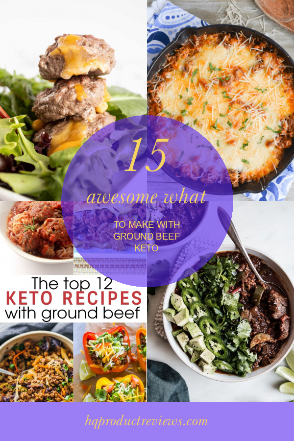 15 Awesome What to Make with Ground Beef Keto Best Product Reviews
